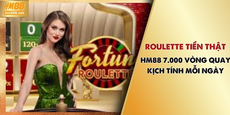 Roulette Tiền Thật HM88 | 7.000 Vòng Quay Kịch Tính Mỗi Ngày